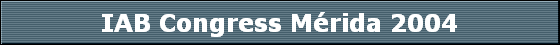 IAB Congress M�rida 2004
